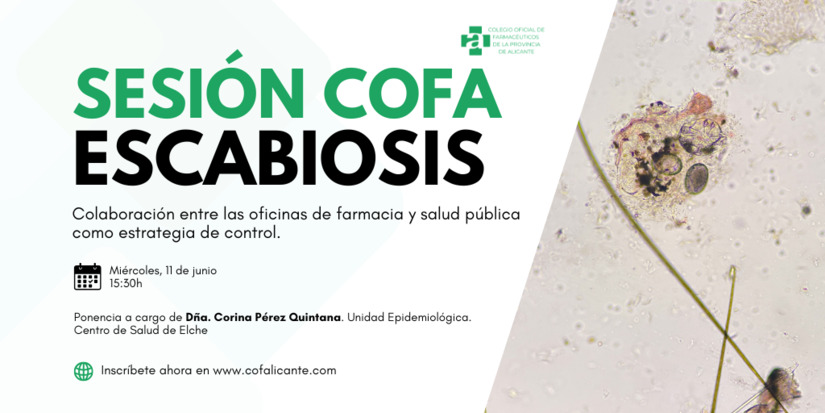 SESIN COFA. ESCABIOSIS. COLABORACIN ENTRE LAS OFICINAS DE FARMACIA Y SALUD PBLICA COMO ESTRATEGIA DE CONTROL. MIRCOLES. 11 DE JUNIO. 15:30H.  PRESENCIAL/ONLINE