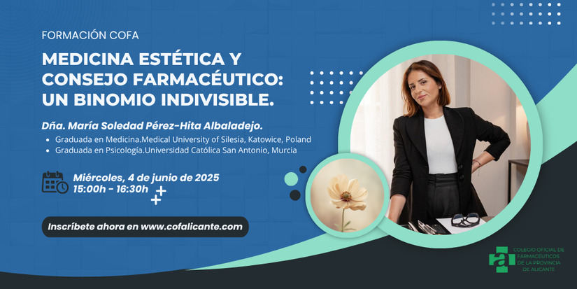 SESIN COFA. MEDICINA ESTTICA Y CONSEJO FARMACUTICO: UN BINOMIO INDIVISIBLE. MIRCOLES 4 DE JUNIO. 15:00H. PRESENCIAL/ONLINE